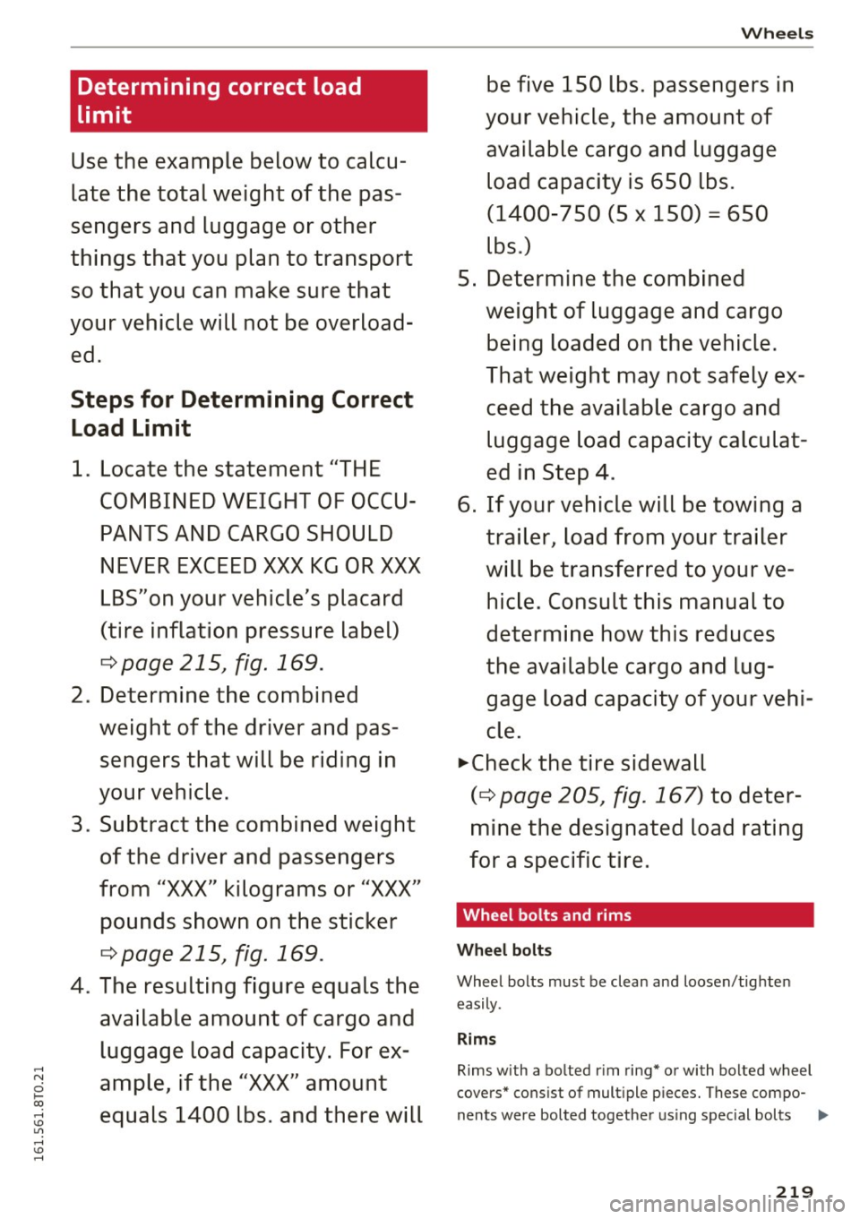 AUDI A5 COUPE 2016 Owners Manual .... N
0 I-co .... <J:) Lil
.... <J:) ....
Determining correct load
limit
Use the example below to calcu
late the total weight of the pas
sengers and luggage or other
things AUDI A5 COUPE 2016 Owners Manual .... N
0 I-co .... <J:) Lil
.... <J:) ....
Determining correct load
limit
Use the example below to calcu
late the total weight of the pas
sengers and luggage or other
things