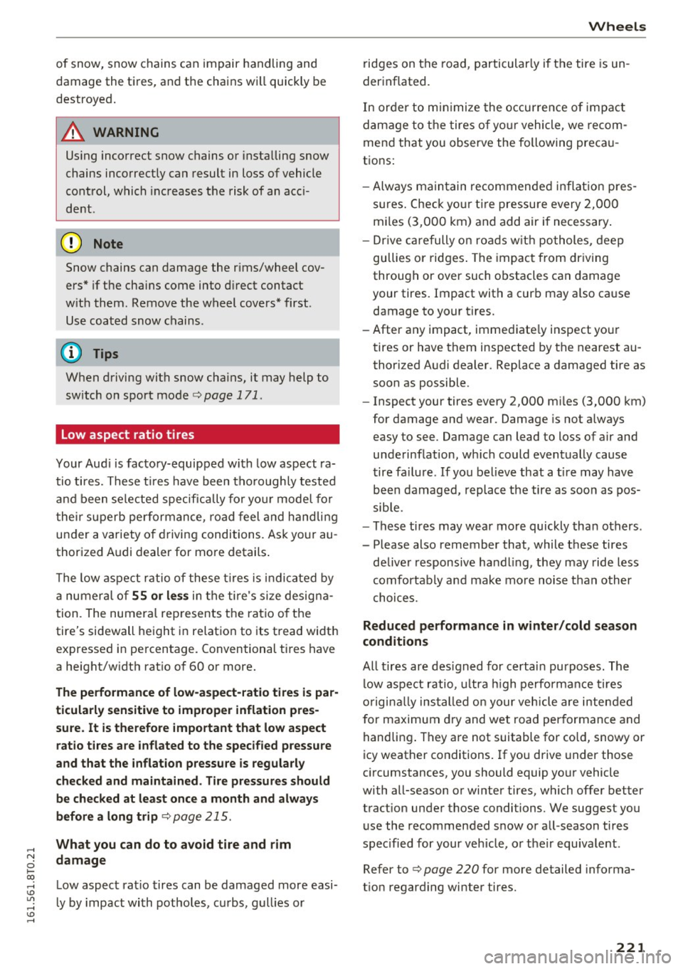 AUDI A5 COUPE 2016 Owners Manual .... N
0 Ico .... <J:) Lil
.... <J:) ....
of snow, snow chain s can imp air handling and
damage the t ires, and t he chains will quickly b e
destroyed.
A WARNING
Using incorrect AUDI A5 COUPE 2016 Owners Manual .... N
0 Ico .... <J:) Lil
.... <J:) ....
of snow, snow chain s can imp air handling and
damage the t ires, and t he chains will quickly b e
destroyed.
A WARNING
Using incorrect