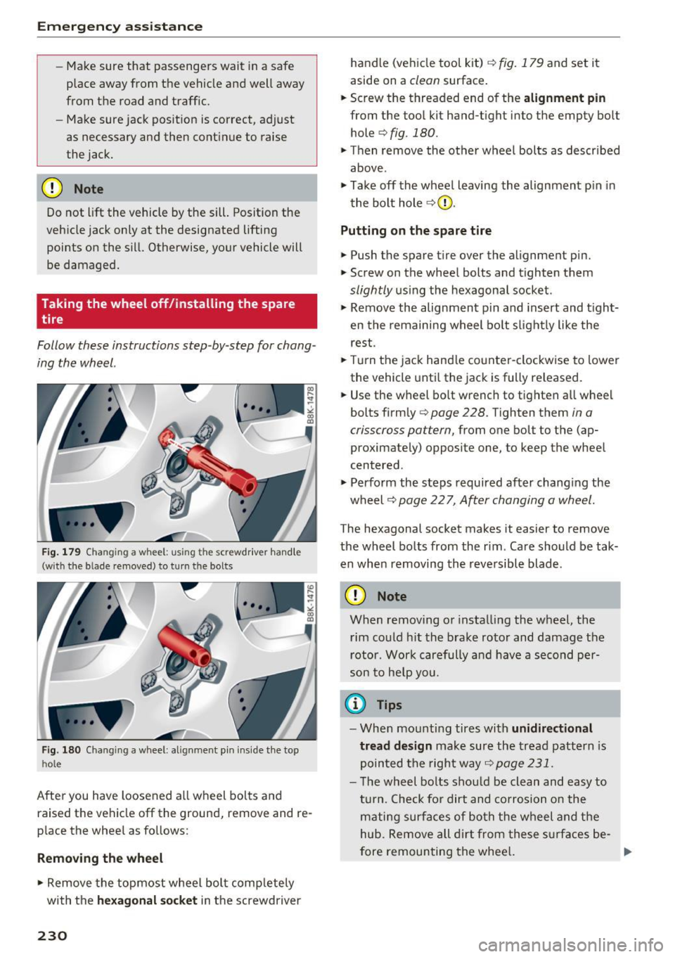 AUDI A5 COUPE 2016 Owners Manual Emergency assistance
-Make sure that passengers wait in a safe
place away from the vehicle and well away
from the road and traff ic.
- Make sure jack position is correct, adjust AUDI A5 COUPE 2016 Owners Manual Emergency assistance
-Make sure that passengers wait in a safe
place away from the vehicle and well away
from the road and traff ic.
- Make sure jack position is correct, adjust