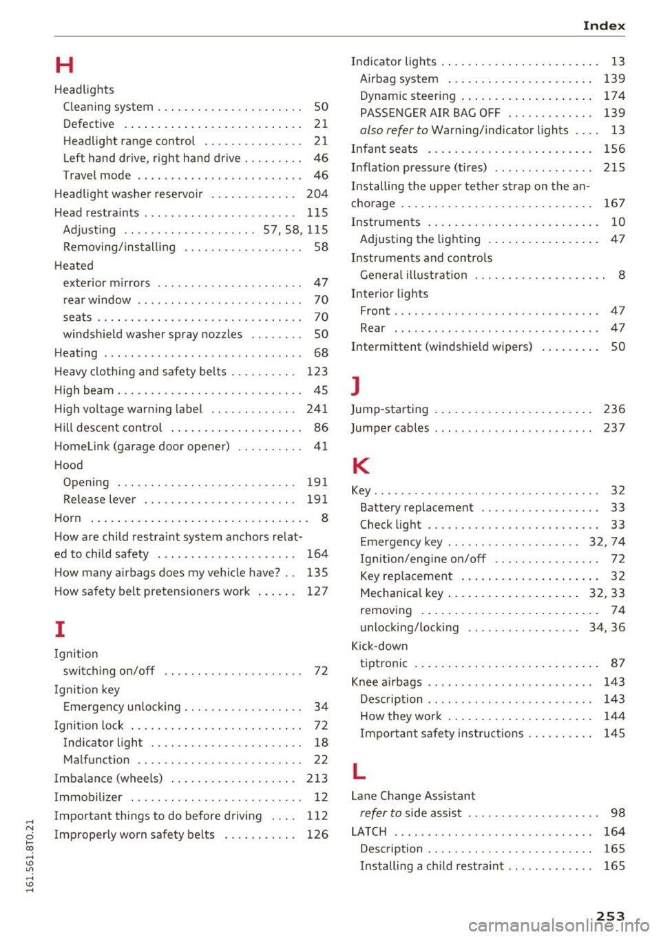 AUDI A5 COUPE 2016 Owners Manual .... N
0 Ico .... <J:) Lil
.... <J:) ....
H
Headlights
Clean ing system . . . . . . . . . . . . . . . . . . . . . . 50
Defective . . . . . . . . . . . . . . . . . . . . . . AUDI A5 COUPE 2016 Owners Manual .... N
0 Ico .... <J:) Lil
.... <J:) ....
H
Headlights
Clean ing system . . . . . . . . . . . . . . . . . . . . . . 50
Defective . . . . . . . . . . . . . . . . . . . . . .