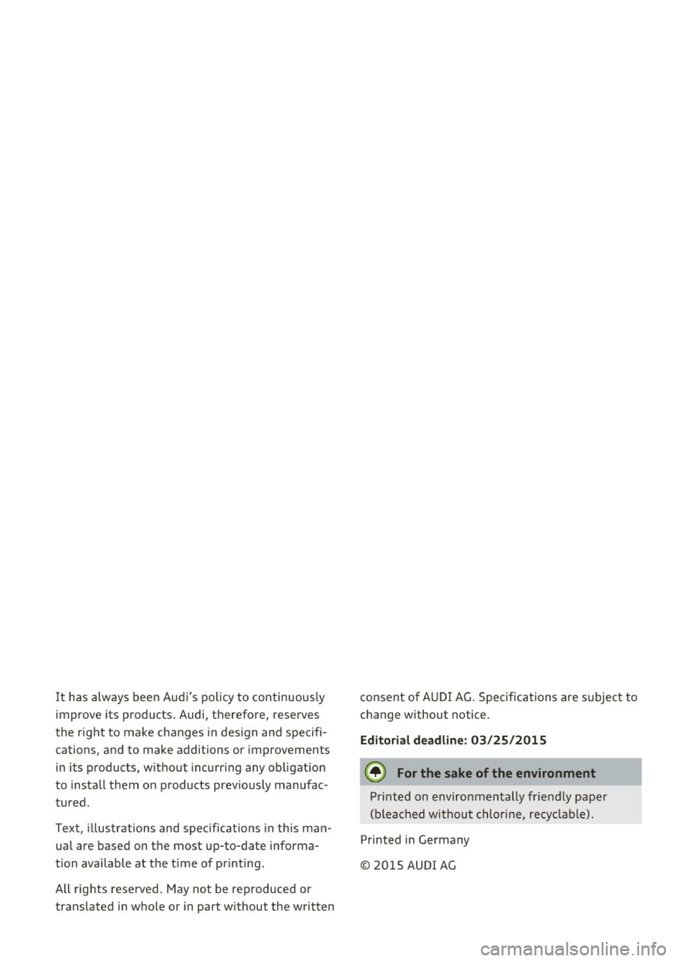 AUDI A5 COUPE 2016  Owners Manual It  has always been Audis  policy  to  continuously 
improve  its  products . Audi,  therefore,  reserves 
the  right  to  make changes  in des ign and specifi ­
cations,  and to  make  additions  o