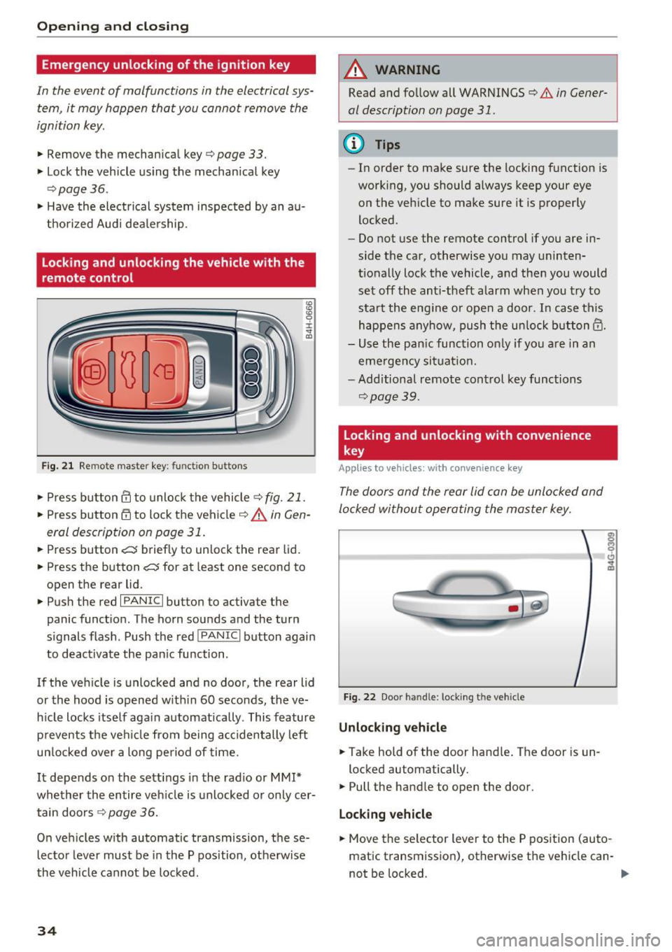AUDI A5 COUPE 2016 Owners Guide Opening and clo sin g
Emergency unlocking of the ignition key
In the event of malfunctions in the electrical sys
tem, it may happen that you cannot remove the
ignition key.
.,. AUDI A5 COUPE 2016 Owners Guide Opening and clo sin g
Emergency unlocking of the ignition key
In the event of malfunctions in the electrical sys
tem, it may happen that you cannot remove the
ignition key.
.,.