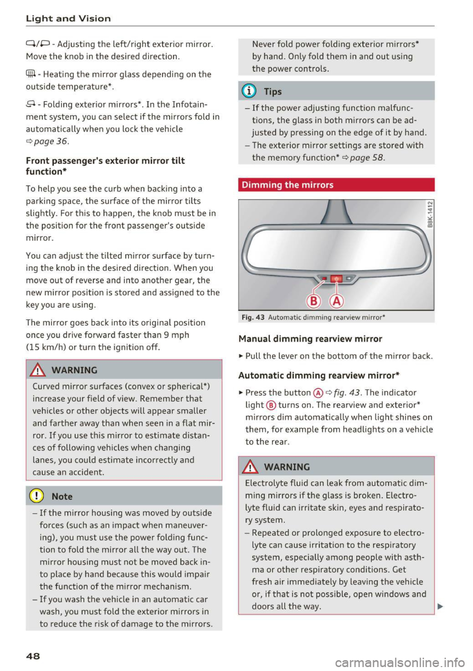 AUDI A5 COUPE 2016 Service Manual Light and Vision
Q/P -Adjusting the left/right exter ior mir ror.
Move th e knob in the des ired direction.
(@. -Heat ing the m irro r glass depending on the
ou tside temperat ure* AUDI A5 COUPE 2016 Service Manual Light and Vision
Q/P -Adjusting the left/right exter ior mir ror.
Move th e knob in the des ired direction.
(@. -Heat ing the m irro r glass depending on the
ou tside temperat ure*