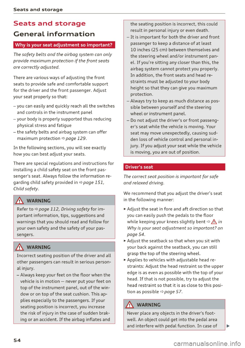 AUDI A5 COUPE 2016 Owners Manual Seat s and sto rage
Seats and storage
General information
Why is your seat adjustment so important?
The safety belts and the airbag system can only
provide maximum protection if AUDI A5 COUPE 2016 Owners Manual Seat s and sto rage
Seats and storage
General information
Why is your seat adjustment so important?
The safety belts and the airbag system can only
provide maximum protection if