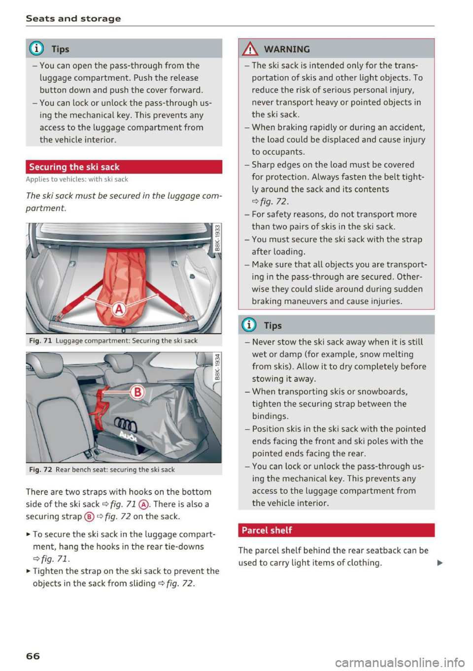 AUDI A5 COUPE 2016 Repair Manual Seats and storage
@ Tips
-You can open the pass-through from the
luggag e compartment. Push the release
button down and push the cover forward.
- You can lock or unlock the pass AUDI A5 COUPE 2016 Repair Manual Seats and storage
@ Tips
-You can open the pass-through from the
luggag e compartment. Push the release
button down and push the cover forward.
- You can lock or unlock the pass