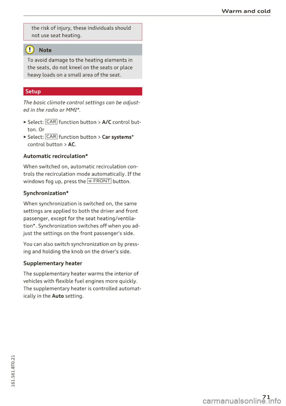 AUDI A5 COUPE 2016 Manual PDF .... N
0 Ico .... <J:) Lil
.... <J:) ....
the risk of injury, these individuals should not use seat heating.
@ Note
To avoid damage to the heat ing elements in
the seats, do n AUDI A5 COUPE 2016 Manual PDF .... N
0 Ico .... <J:) Lil
.... <J:) ....
the risk of injury, these individuals should not use seat heating.
@ Note
To avoid damage to the heat ing elements in
the seats, do n