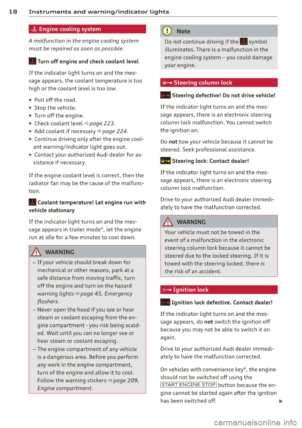 AUDI A5 COUPE 2013  Owners Manual 18  Instrum ent s and  w arn ing /indic ato r  light s 
...L Engine  cooling  system 
A malfunction  in the  engine  cooling system 
must  be  repaired  as soon  as possible . 
• Turn off  engine  a