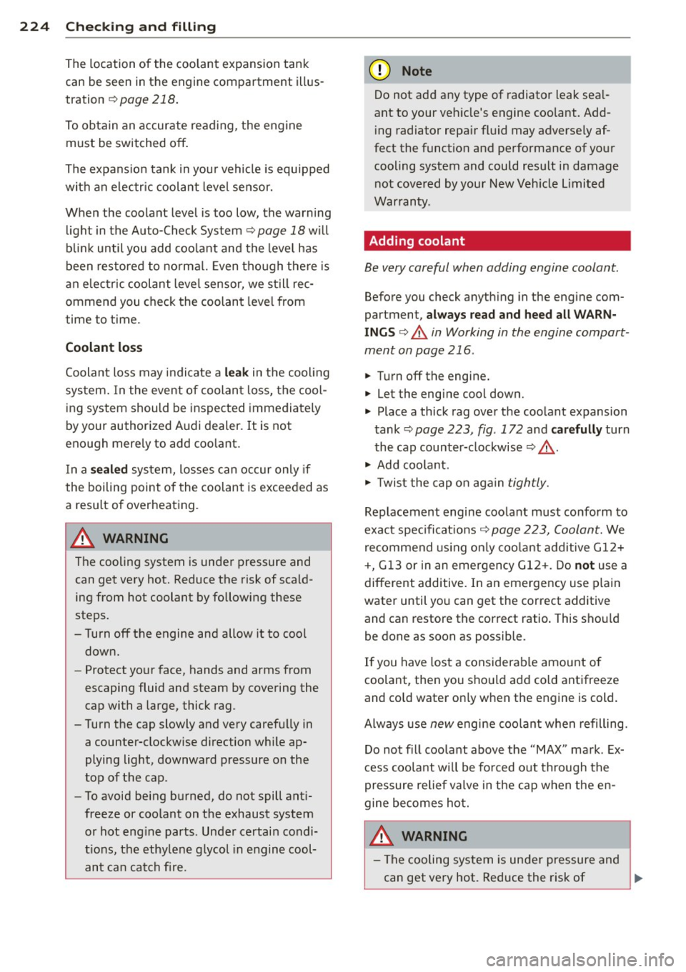 AUDI A5 COUPE 2013 Owners Manual 224  Check ing  and  filling 
The  location  of  the  coolant  expansion  tank 
can  be  seen  in the  engine  compartment  illus­
tration 
¢ page  218. 
To obtain  an  accurate  read ing,  the  eng