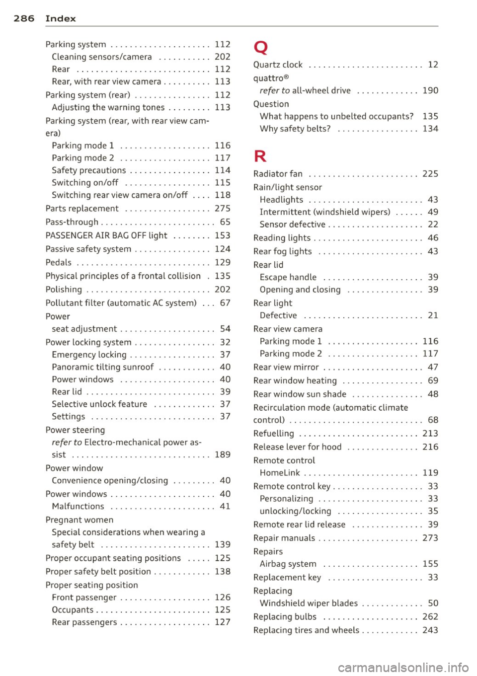 AUDI A5 COUPE 2013  Owners Manual 28 6  Index .:..:..:..::....::.. ...:..._ ___________________________ _ 
Parking  system  ........... ... .. ....  . 
C leaning  se nsors/camera  . ... ... ...  . 
Rear  112 
202 
112 
Rea r,  with  r