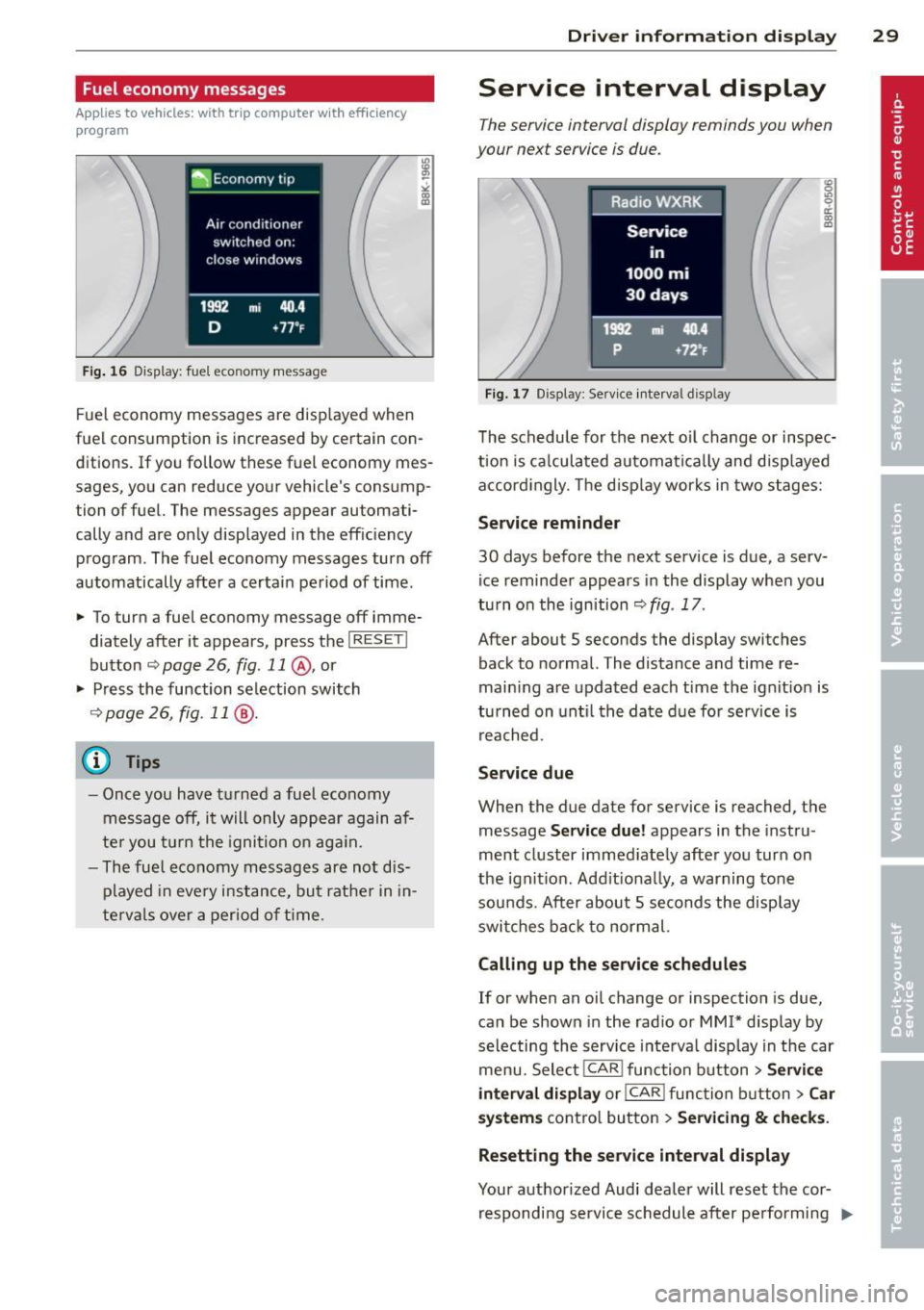 AUDI A5 COUPE 2013  Owners Manual Fuel  economy  messages 
App lies  to vehicles: with  trip  computer  w it h  eff ic iency 
p rogram 
Fig . 16 Display: fuel  economy message 
Fue l economy  messages  are  disp layed  when 
fuel  con