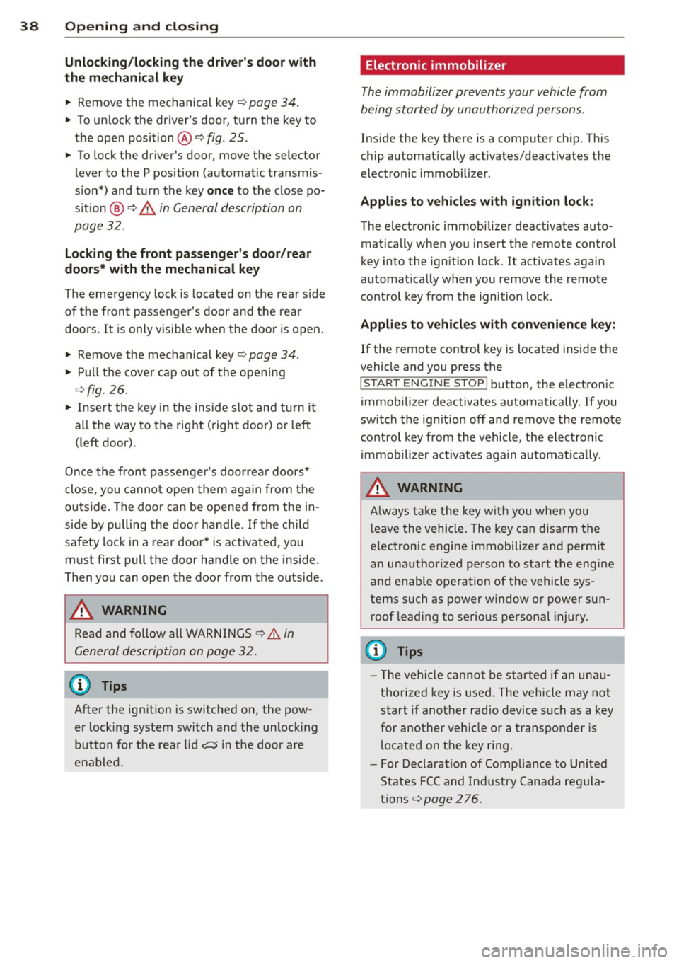 AUDI A5 COUPE 2013  Owners Manual 38  Opening  and  closing 
Unlocking/locking the  drivers  door  with 
the  m echanic al key 
..  Remove  the  mechanical  key ¢ page  34. 
.. To un lock  the  dr iver s door,  t urn the  key to 
t