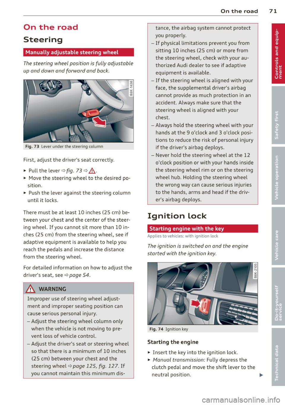 AUDI A5 COUPE 2013 Manual PDF On  the  road 
Steering 
Manually  adjustable  steering  wheel 
The steering  wheel  position  is fully adjustable 
up and  down  and  forward  and  back. 
F ig . 73  Lever  under  the  steer ing  col