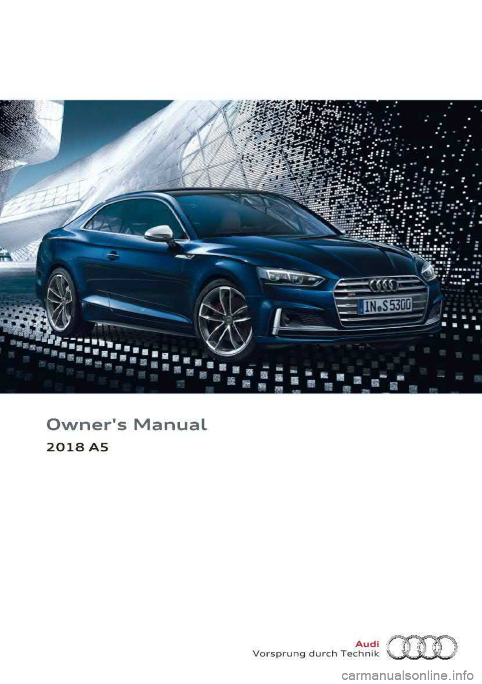 AUDI A5 COUPE 2018  Owners Manual Owners  Manual 
2018  AS 
Audi 
Vorsprung  durch Technik (HO  