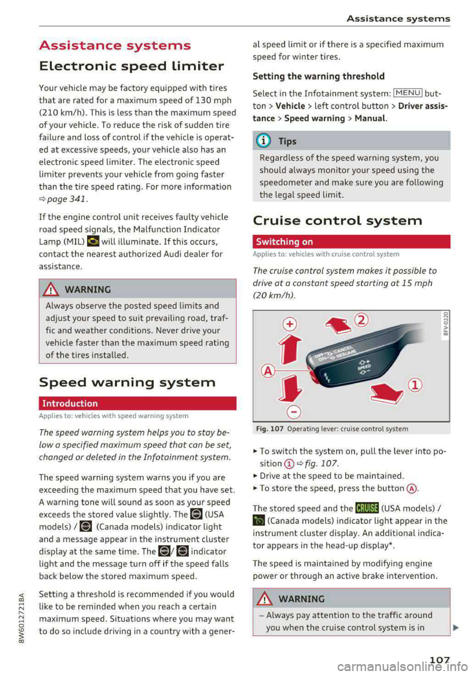 AUDI A5 COUPE 2018 Owners Manual Assistance systems Electronic speed limiter
Your vehicle may be factory equipped with t ires
that are rated for a maximum speed of 130 mph (210 km/h). This is less than the m AUDI A5 COUPE 2018 Owners Manual Assistance systems Electronic speed limiter
Your vehicle may be factory equipped with t ires
that are rated for a maximum speed of 130 mph (210 km/h). This is less than the m