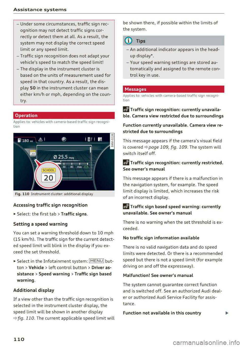AUDI A5 COUPE 2018 Owners Manual Ass is tance sy stems
- Under some circumstances, traffic sign rec
ognition may not detect traffic signs cor
rectly or detect them at all. As a result, the
system may not AUDI A5 COUPE 2018 Owners Manual Ass is tance sy stems
- Under some circumstances, traffic sign rec
ognition may not detect traffic signs cor
rectly or detect them at all. As a result, the
system may not