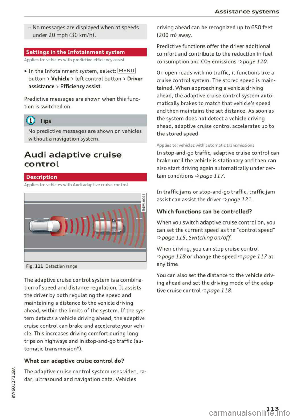 AUDI A5 COUPE 2018 Owners Manual -No messages are displayed when at speeds
under
20 mph (30 km/h) .
Settings in the Infotainment system
Applies to: veh icles with predictive efficiency assist
~ In the Infotainment sy AUDI A5 COUPE 2018 Owners Manual -No messages are displayed when at speeds
under
20 mph (30 km/h) .
Settings in the Infotainment system
Applies to: veh icles with predictive efficiency assist
~ In the Infotainment sy