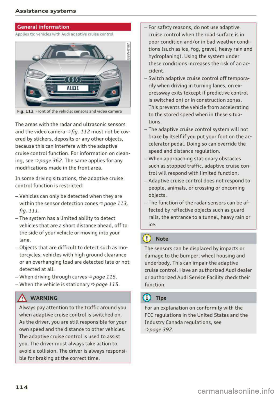 AUDI A5 COUPE 2018 Owners Manual Assistance systems
General information
Applies to: ve hicles w ith Aud i adapt ive cruise co ntro l
Fig. 112 Fro nt of th e ve hicle: senso rs an d video camera
The areas with the radar AUDI A5 COUPE 2018 Owners Manual Assistance systems
General information
Applies to: ve hicles w ith Aud i adapt ive cruise co ntro l
Fig. 112 Fro nt of th e ve hicle: senso rs an d video camera
The areas with the radar