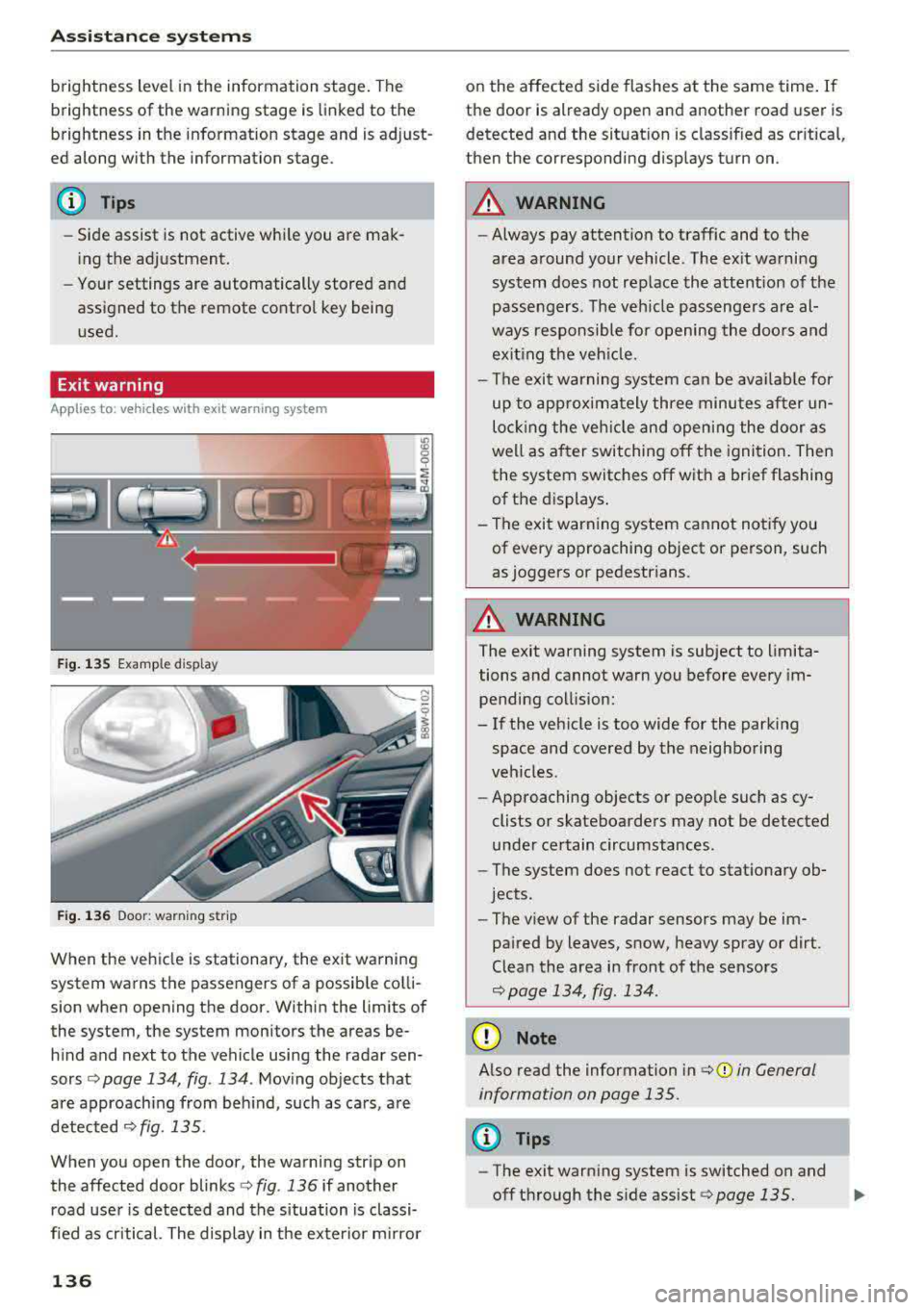 AUDI A5 COUPE 2018 Owners Manual Ass is tance sy stems
b rightness level in the information stage . The
brightness of the warning stage is linked to the
brightness in the information stage and is ad just
ed along AUDI A5 COUPE 2018 Owners Manual Ass is tance sy stems
b rightness level in the information stage . The
brightness of the warning stage is linked to the
brightness in the information stage and is ad just
ed along