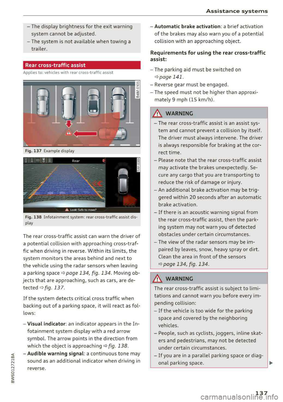 AUDI A5 COUPE 2018 Owners Manual -The display brightness for the exit warning
system cannot be adjusted.
-The system is not available when towing a
trailer.
Rear cross-traffic assist
A ppl ies to: ve hicles wi AUDI A5 COUPE 2018 Owners Manual -The display brightness for the exit warning
system cannot be adjusted.
-The system is not available when towing a
trailer.
Rear cross-traffic assist
A ppl ies to: ve hicles wi