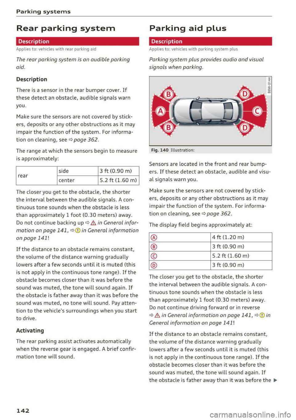 AUDI A5 COUPE 2018 Owners Manual Parking system s
Rear parking system
Description
Applies to: ve hicles w ith rear park ing aid
The rear parking system is an audible parking
aid.
Descri ption
There is a sensor i AUDI A5 COUPE 2018 Owners Manual Parking system s
Rear parking system
Description
Applies to: ve hicles w ith rear park ing aid
The rear parking system is an audible parking
aid.
Descri ption
There is a sensor i