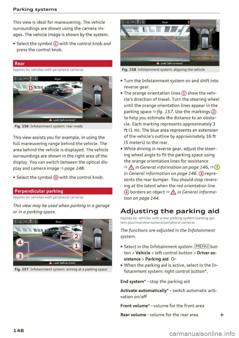 AUDI A5 COUPE 2018 Owners Manual Parking system s
This view is ideal for man euve ring. The veh icle
surroundings are shown us ing the camera im
ages . T he ve hicle image is shown by the system .
.. Se lect t AUDI A5 COUPE 2018 Owners Manual Parking system s
This view is ideal for man euve ring. The veh icle
surroundings are shown us ing the camera im
ages . T he ve hicle image is shown by the system .
.. Se lect t