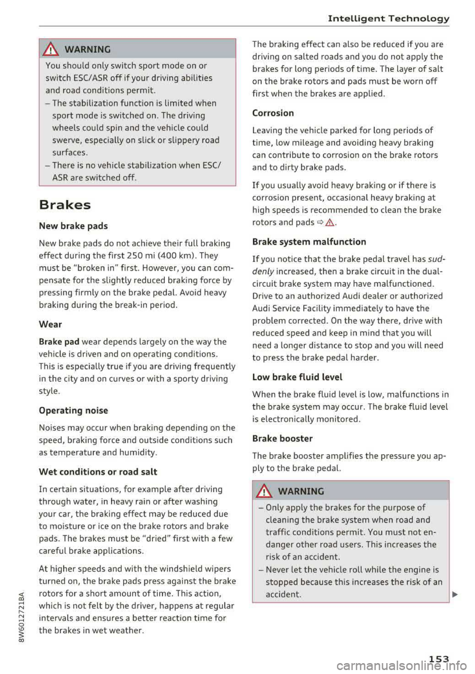 AUDI A5 COUPE 2018 Owners Manual <( a, .... N ,....
N .... 0 \0
3 a,
A WARNING
You should only switch sport mode on or switch ESC/ASR off if your driving abilities
and road conditions permit .
- The stabilization AUDI A5 COUPE 2018 Owners Manual <( a, .... N ,....
N .... 0 \0
3 a,
A WARNING
You should only switch sport mode on or switch ESC/ASR off if your driving abilities
and road conditions permit .
- The stabilization