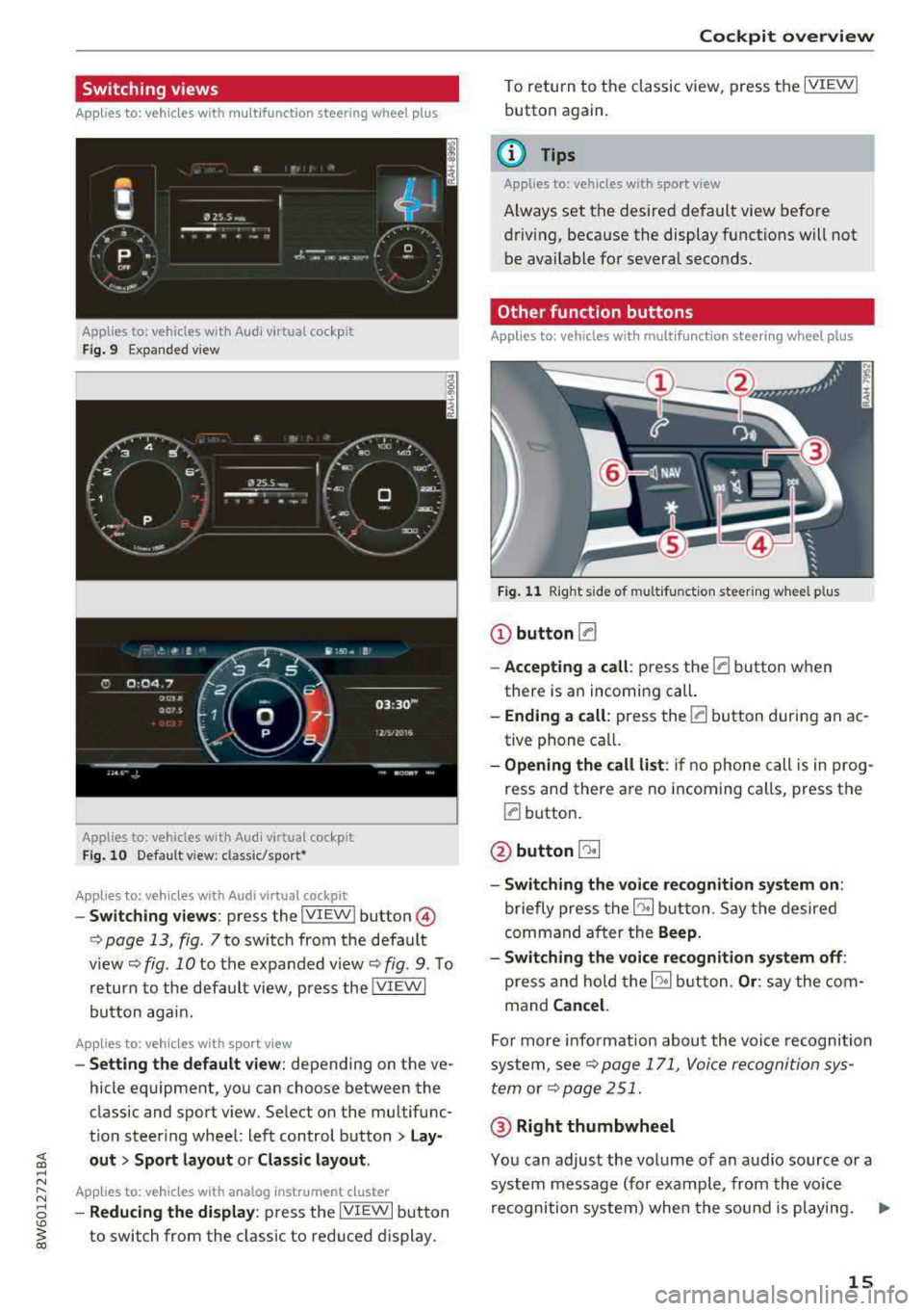 AUDI A5 COUPE 2018 User Guide Switching views
Applies to: vehicles with multifunction steering wheel plus
Applies
to: vehicles with Audi virtual cockpit
Fig. 9 Expanded view
Applies to: vehicles with Audi virtual c AUDI A5 COUPE 2018 User Guide Switching views
Applies to: vehicles with multifunction steering wheel plus
Applies
to: vehicles with Audi virtual cockpit
Fig. 9 Expanded view
Applies to: vehicles with Audi virtual c