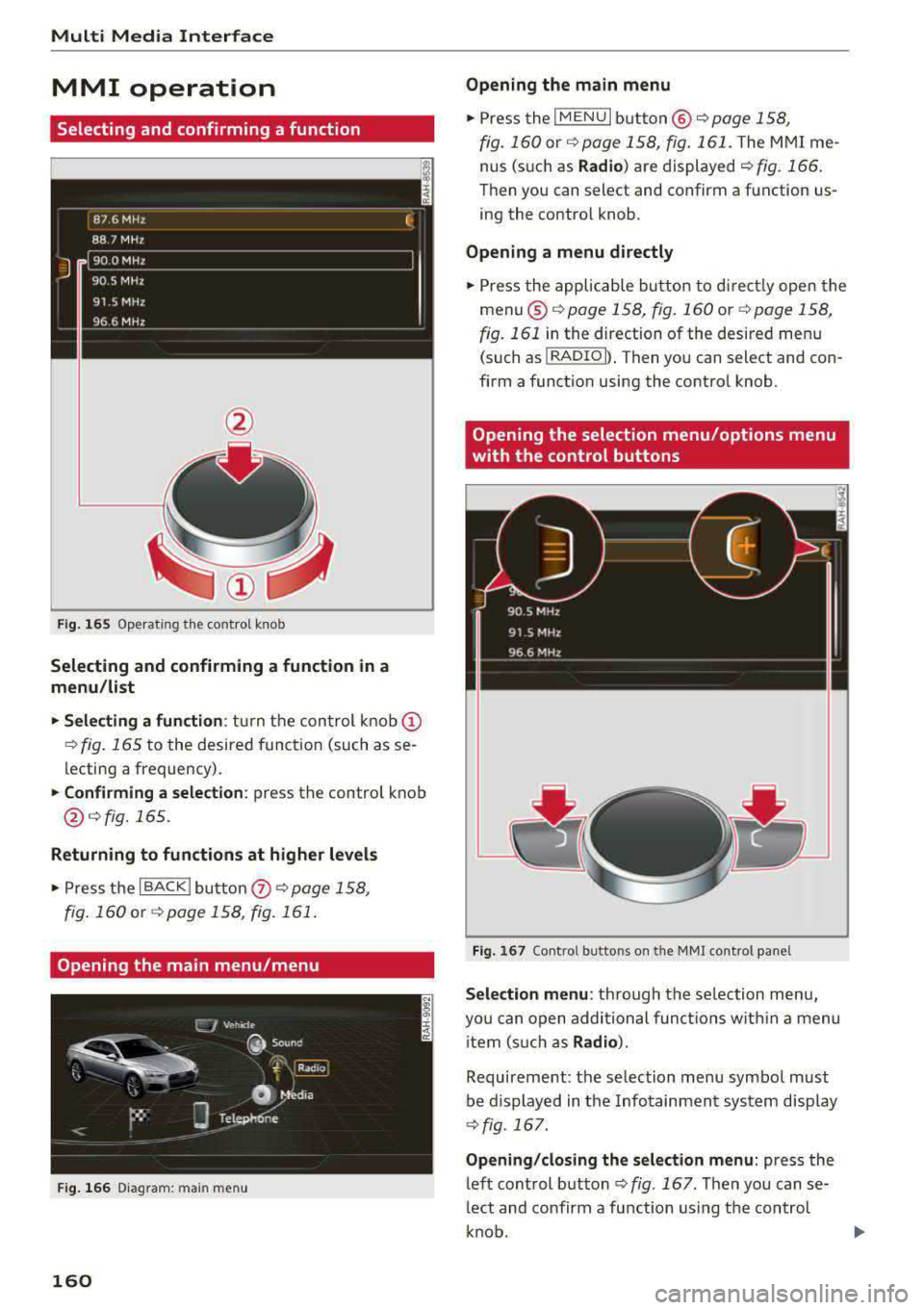 AUDI A5 COUPE 2018 Owners Manual Multi Media Interface
MMI operation
Selecting and confirming a function
F ig . 16 5 Ope rat ing the cont ro l knob
Selecting and confirming a function in a
menu /li st
• Selecting a AUDI A5 COUPE 2018 Owners Manual Multi Media Interface
MMI operation
Selecting and confirming a function
F ig . 16 5 Ope rat ing the cont ro l knob
Selecting and confirming a function in a
menu /li st
• Selecting a