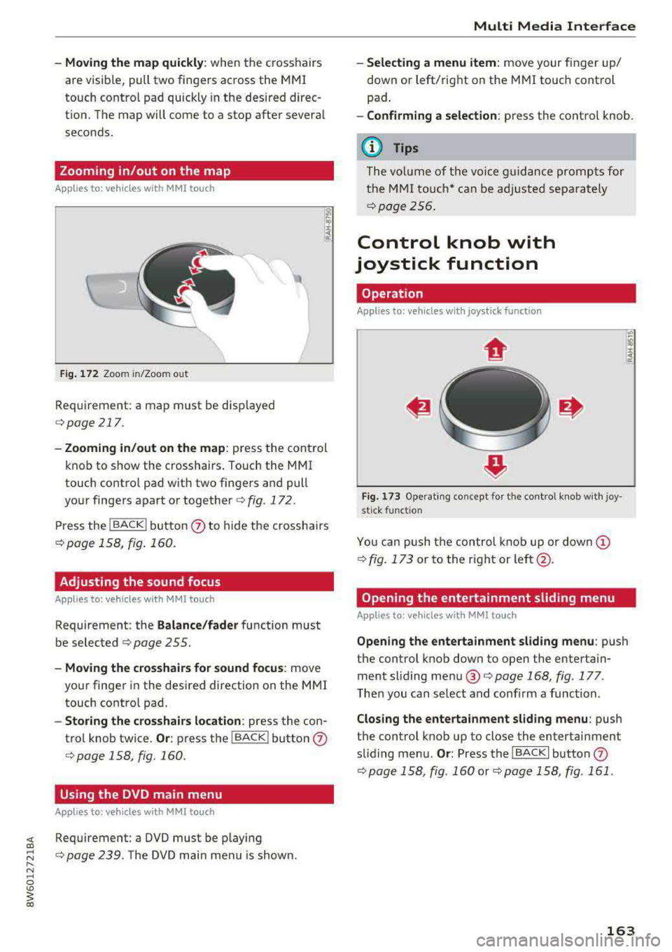 AUDI A5 COUPE 2018 Owners Manual -Moving the map quickly : when the crosshairs
are visible, pull two fingers across the MMI
touch contro l pad quickly in the desired direc
tion. The map will come to a stop aft AUDI A5 COUPE 2018 Owners Manual -Moving the map quickly : when the crosshairs
are visible, pull two fingers across the MMI
touch contro l pad quickly in the desired direc
tion. The map will come to a stop aft