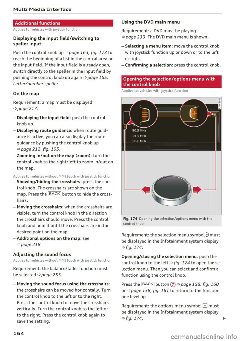 AUDI A5 COUPE 2018 Owners Manual Multi Media Interface
Additional functions
Applies to: vehicles with joystick function
Displaying the input field /switching to
speller input
P ush the contro l kno b up c:;, page 1 AUDI A5 COUPE 2018 Owners Manual Multi Media Interface
Additional functions
Applies to: vehicles with joystick function
Displaying the input field /switching to
speller input
P ush the contro l kno b up c:;, page 1