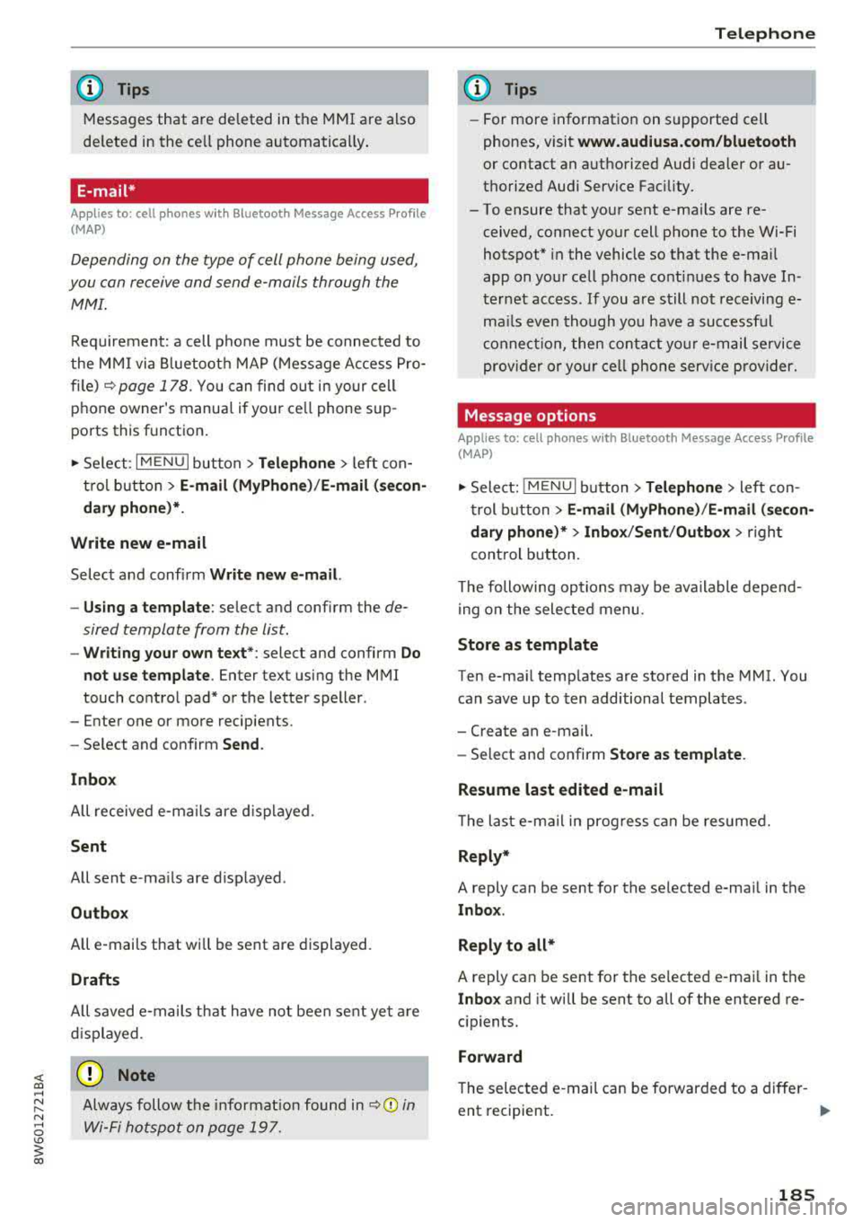 AUDI A5 COUPE 2018 Owners Manual <( a, .... N ,....
N .... 0 \0
3 a,
@ Tips
Messages that are deleted in the MMI are also
de leted in the ce ll phone automatica lly .
E-mail*
App lies to: ce ll pho nes wit h Bl u AUDI A5 COUPE 2018 Owners Manual <( a, .... N ,....
N .... 0 \0
3 a,
@ Tips
Messages that are deleted in the MMI are also
de leted in the ce ll phone automatica lly .
E-mail*
App lies to: ce ll pho nes wit h Bl u
