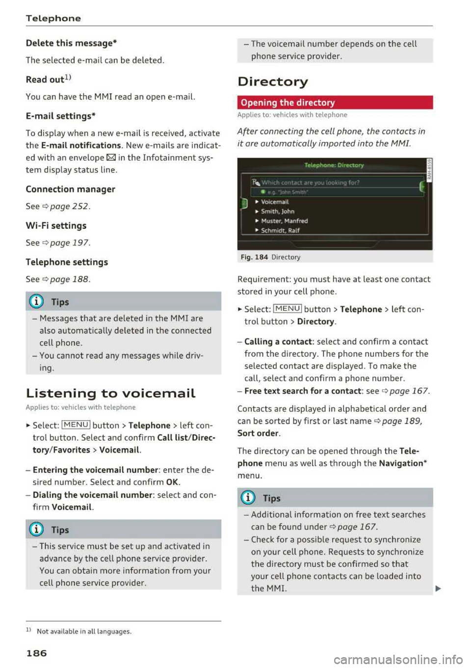 AUDI A5 COUPE 2018 Owners Manual Telephone
Delete this message*
The selected e -mail ca n be deleted.
Read out1
)
You can have the MMI read an open e-ma il.
E-mail settings*
To display when a new e -mail is rece AUDI A5 COUPE 2018 Owners Manual Telephone
Delete this message*
The selected e -mail ca n be deleted.
Read out1
)
You can have the MMI read an open e-ma il.
E-mail settings*
To display when a new e -mail is rece