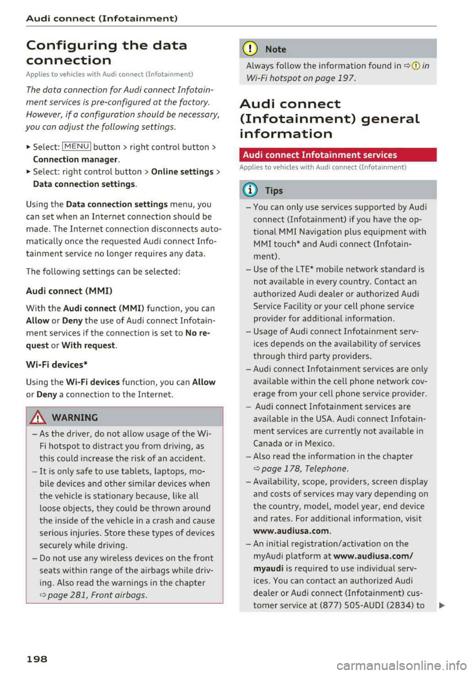 AUDI A5 COUPE 2018 Owners Manual Audi connect (Infotainment)
Configuring the data
connection
App lies to veh icles with Audi co nnect (Infotainment)
The data connection for Audi connect Infotain
ment services is p AUDI A5 COUPE 2018 Owners Manual Audi connect (Infotainment)
Configuring the data
connection
App lies to veh icles with Audi co nnect (Infotainment)
The data connection for Audi connect Infotain
ment services is p