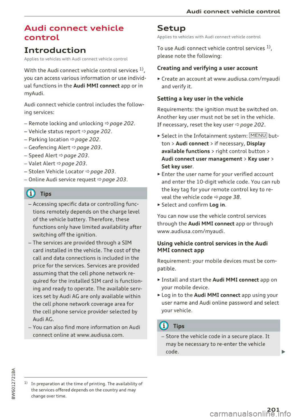 AUDI A5 COUPE 2018 Owners Manual <( a, .... N ,....
N .... 0 \0
3 a,
Audi connect vehicle control
Introduction
Applies to vehicles with Aud i connect vehicle control
With the Audi connect vehicle control services AUDI A5 COUPE 2018 Owners Manual <( a, .... N ,....
N .... 0 \0
3 a,
Audi connect vehicle control
Introduction
Applies to vehicles with Aud i connect vehicle control
With the Audi connect vehicle control services