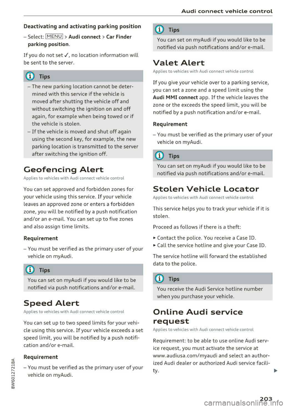 AUDI A5 COUPE 2018 Owners Manual <( a, .... N ,....
N .... 0 \0
3 a,
Deactivating and activating parking position
-Select : IMENUI > Audi connect> Car Finder
parking position.
If you do not set./, no location informa AUDI A5 COUPE 2018 Owners Manual <( a, .... N ,....
N .... 0 \0
3 a,
Deactivating and activating parking position
-Select : IMENUI > Audi connect> Car Finder
parking position.
If you do not set./, no location informa