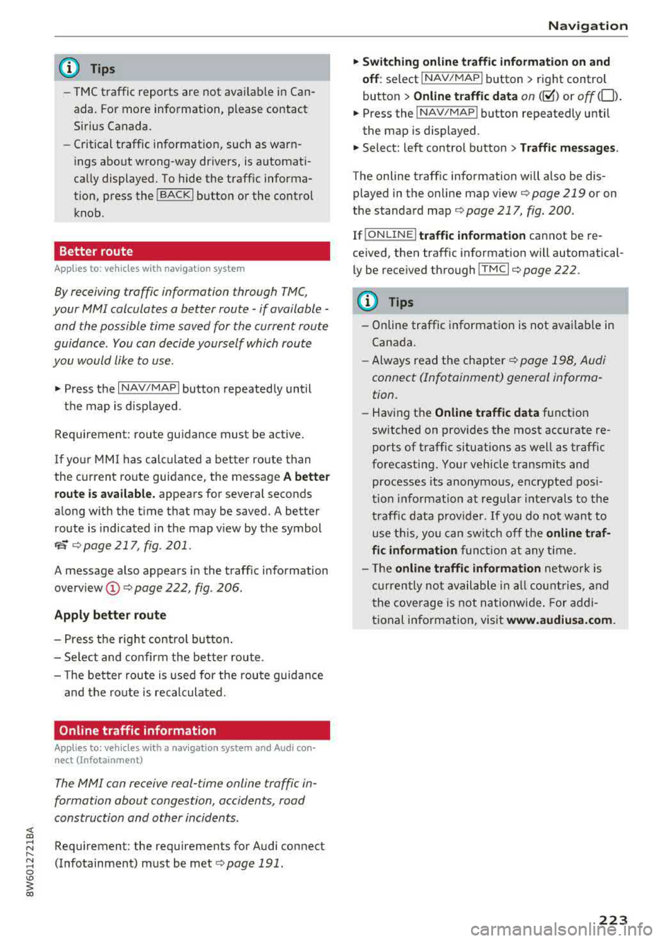 AUDI A5 COUPE 2018 Owners Manual <( a, .... N ,....
N .... 0 \0
3 a,
@ Tips
-TMC traffic reports are not avai lable in Can
ada. For more information, please contact
Sirius Canada.
- Critical traffic information, AUDI A5 COUPE 2018 Owners Manual <( a, .... N ,....
N .... 0 \0
3 a,
@ Tips
-TMC traffic reports are not avai lable in Can
ada. For more information, please contact
Sirius Canada.
- Critical traffic information,