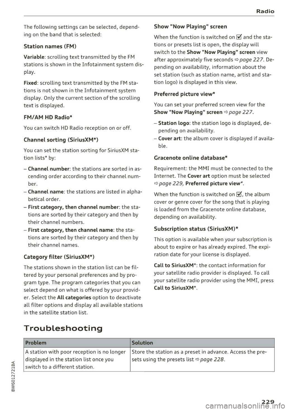 AUDI A5 COUPE 2018 Owners Manual <( a, .... N ,....
N .... 0 \0
3 a,
The following settings can be selected, depending on the band that is selected:
Station names (FM )
Variabl e:
scroll ing text transmitted b AUDI A5 COUPE 2018 Owners Manual <( a, .... N ,....
N .... 0 \0
3 a,
The following settings can be selected, depending on the band that is selected:
Station names (FM )
Variabl e:
scroll ing text transmitted b