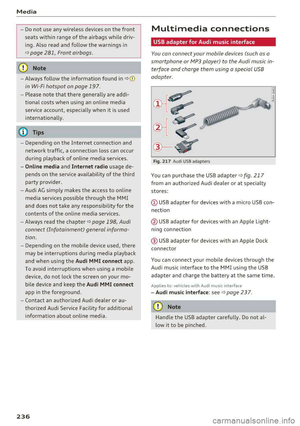 AUDI A5 COUPE 2018 Owners Manual Media
-Do not u se any wireless devices on the fro nt
seats within range of the airba gs w hile driv
ing. Also read and follow the warnings in
c:> page 281, Fro nt airbags.
CD Note AUDI A5 COUPE 2018 Owners Manual Media
-Do not u se any wireless devices on the fro nt
seats within range of the airba gs w hile driv
ing. Also read and follow the warnings in
c:> page 281, Fro nt airbags.
CD Note