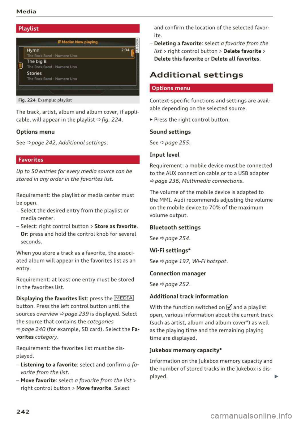 AUDI A5 COUPE 2018 Owners Manual Media
Playlist
Fig . 2 24 Example: play list
The track, artist, album and album cover, if appli
cable, will appear in the playlist
¢ fig. 224.
Option s menu
See ¢ page 242, Ad AUDI A5 COUPE 2018 Owners Manual Media
Playlist
Fig . 2 24 Example: play list
The track, artist, album and album cover, if appli
cable, will appear in the playlist
¢ fig. 224.
Option s menu
See ¢ page 242, Ad