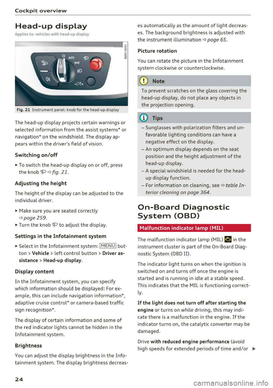 AUDI A5 COUPE 2018 Owners Manual Cockpit overv iew
Head-up display
Applies to: vehicles with head-up display
Fig. 21 Instrument panel: knob for the head-up display
The head-up display projects certa in warnings or AUDI A5 COUPE 2018 Owners Manual Cockpit overv iew
Head-up display
Applies to: vehicles with head-up display
Fig. 21 Instrument panel: knob for the head-up display
The head-up display projects certa in warnings or