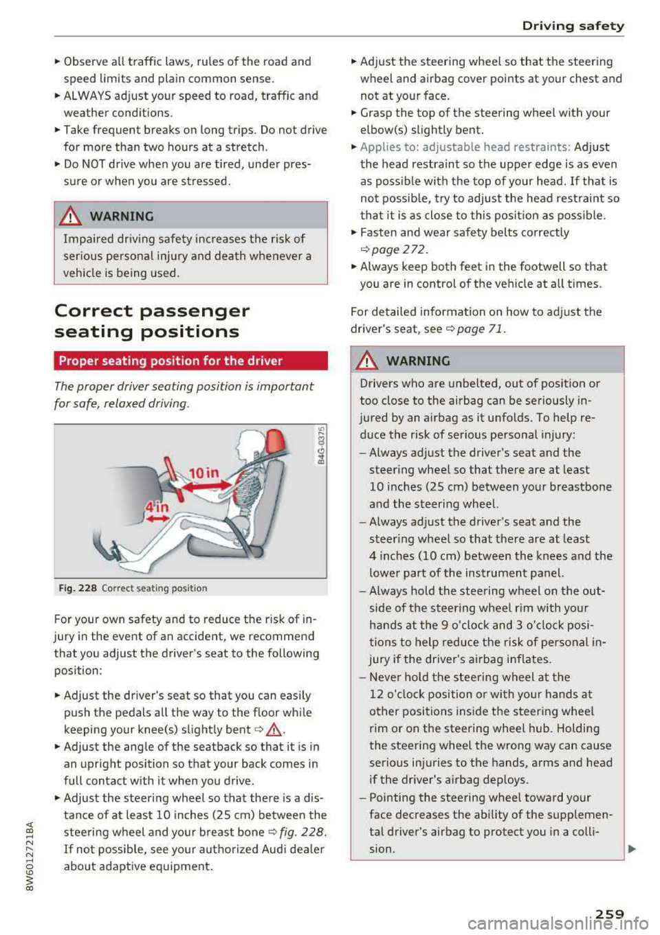 AUDI A5 COUPE 2018 Owners Manual .,. Observe all traffic laws, rules of the road and
speed limits and plain common sense .
.. ALWAYS adjust your speed to road, traffic and
weather conditions.
.. Take frequent bre AUDI A5 COUPE 2018 Owners Manual .,. Observe all traffic laws, rules of the road and
speed limits and plain common sense .
.. ALWAYS adjust your speed to road, traffic and
weather conditions.
.. Take frequent bre