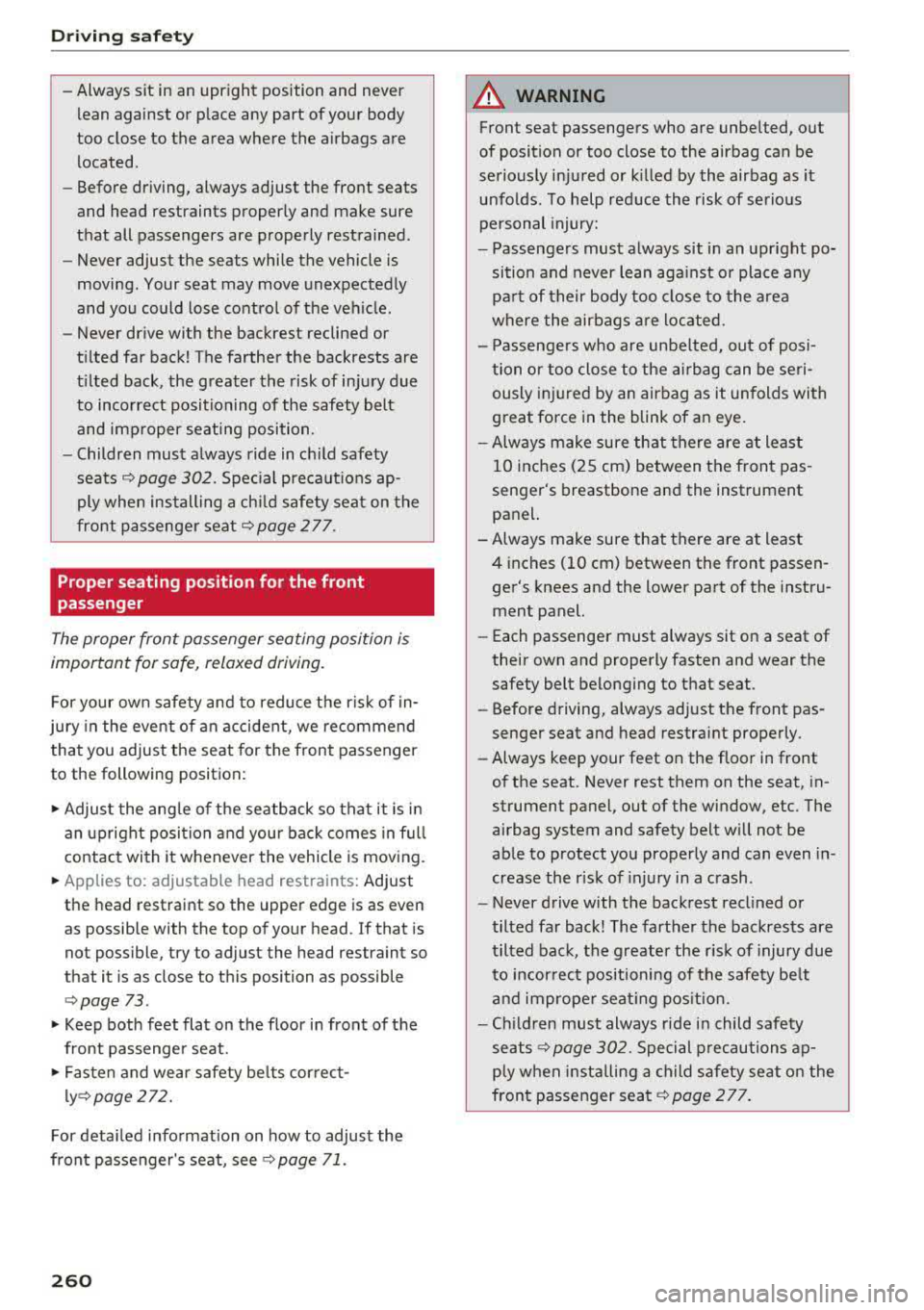 AUDI A5 COUPE 2018 Owners Manual Driving safety
-Always sit in an upright position and never
lean against or place any part of your body
too close to the area where the airbags are located .
- Before drivi AUDI A5 COUPE 2018 Owners Manual Driving safety
-Always sit in an upright position and never
lean against or place any part of your body
too close to the area where the airbags are located .
- Before drivi
