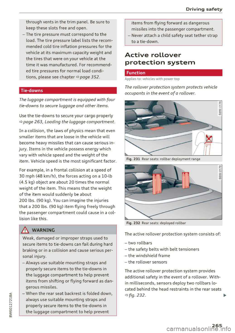 AUDI A5 COUPE 2018 Owners Manual through vents in the trim panel. Be sure to keep these slots free and open .
- The t ire pressure must correspond to the
l oad . The tire pressure labe l lists the recom
mende AUDI A5 COUPE 2018 Owners Manual through vents in the trim panel. Be sure to keep these slots free and open .
- The t ire pressure must correspond to the
l oad . The tire pressure labe l lists the recom
mende