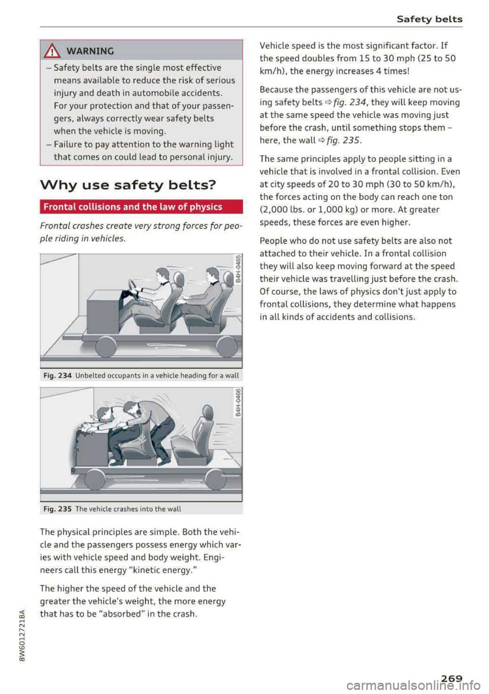 AUDI A5 COUPE 2018 Owners Manual _& WARNING
-Safety belts are the single most effective
means availa ble to r educe the ris k of ser ious
injury and death in automobile accidents .
For your protection and that of AUDI A5 COUPE 2018 Owners Manual _& WARNING
-Safety belts are the single most effective
means availa ble to r educe the ris k of ser ious
injury and death in automobile accidents .
For your protection and that of