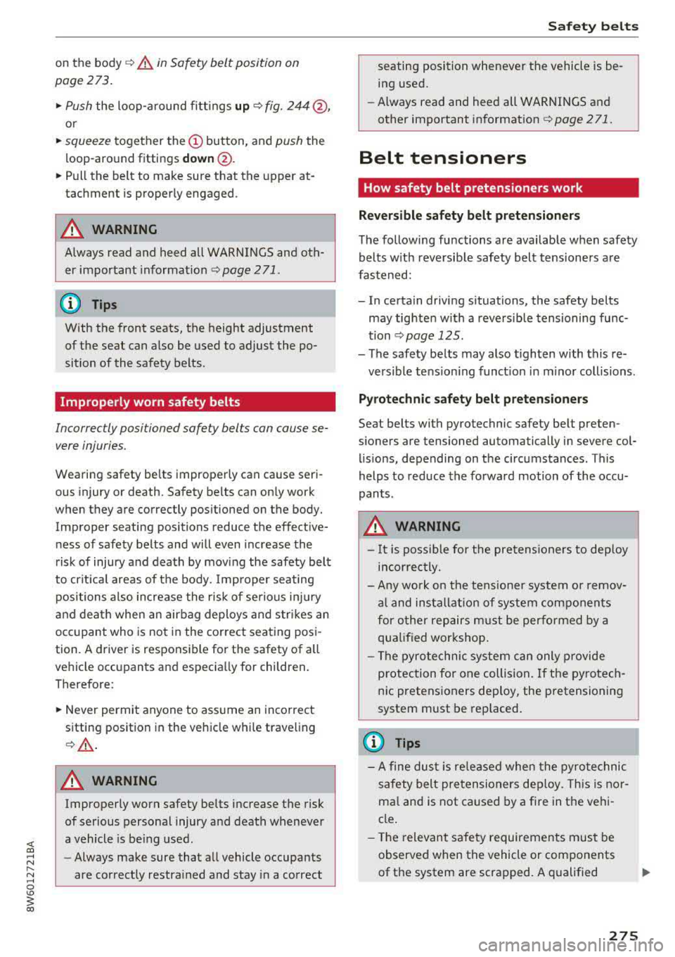 AUDI A5 COUPE 2018 Owners Manual <( a, .... N ,....
N .... 0 \0
3 a,
on the body ¢.&. in Safety belt position on
page 273.
.,. Push the loop-a round fitt ings up ¢ fig. 244 @,
or
.,. squeeze together the @ button, an AUDI A5 COUPE 2018 Owners Manual <( a, .... N ,....
N .... 0 \0
3 a,
on the body ¢.&. in Safety belt position on
page 273.
.,. Push the loop-a round fitt ings up ¢ fig. 244 @,
or
.,. squeeze together the @ button, an