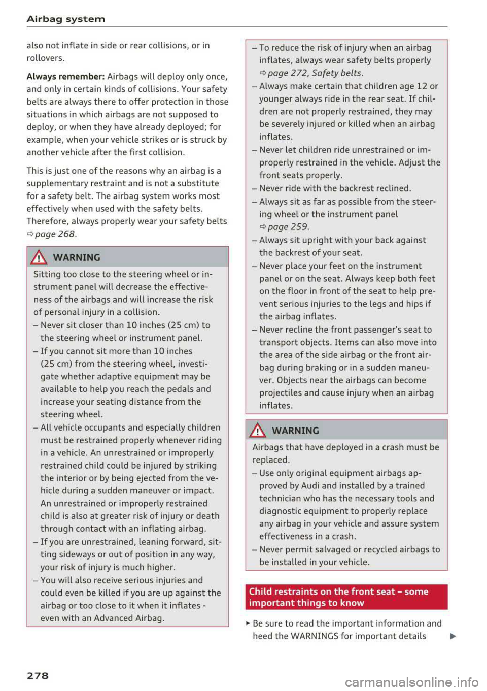 AUDI A5 COUPE 2018 Owners Manual Airbag syste m
also not inflate in s ide or rear collisions, or in
ro llovers.
Al wa ys rememb er: Airbags will deploy only once,
and on ly in ce rtain k inds of coll is ions. Y AUDI A5 COUPE 2018 Owners Manual Airbag syste m
also not inflate in s ide or rear collisions, or in
ro llovers.
Al wa ys rememb er: Airbags will deploy only once,
and on ly in ce rtain k inds of coll is ions. Y