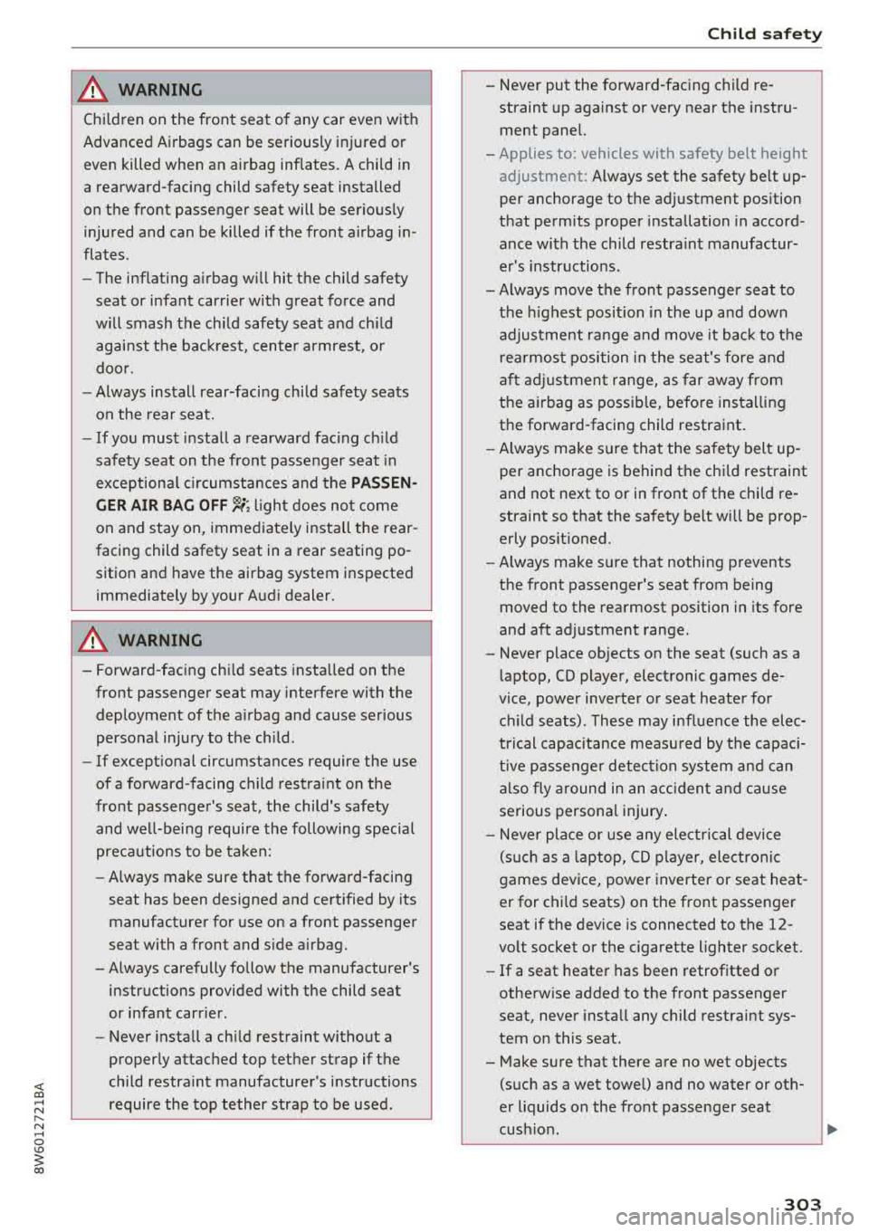 AUDI A5 COUPE 2018 Owners Manual <( a, .... N ,....
N .... 0 \0
3 a,
A WARNING
Child ren on the front seat of any car even w ith
Advanced Airbags can be seriously injured or
even killed when an airbag inflat AUDI A5 COUPE 2018 Owners Manual <( a, .... N ,....
N .... 0 \0
3 a,
A WARNING
Child ren on the front seat of any car even w ith
Advanced Airbags can be seriously injured or
even killed when an airbag inflat