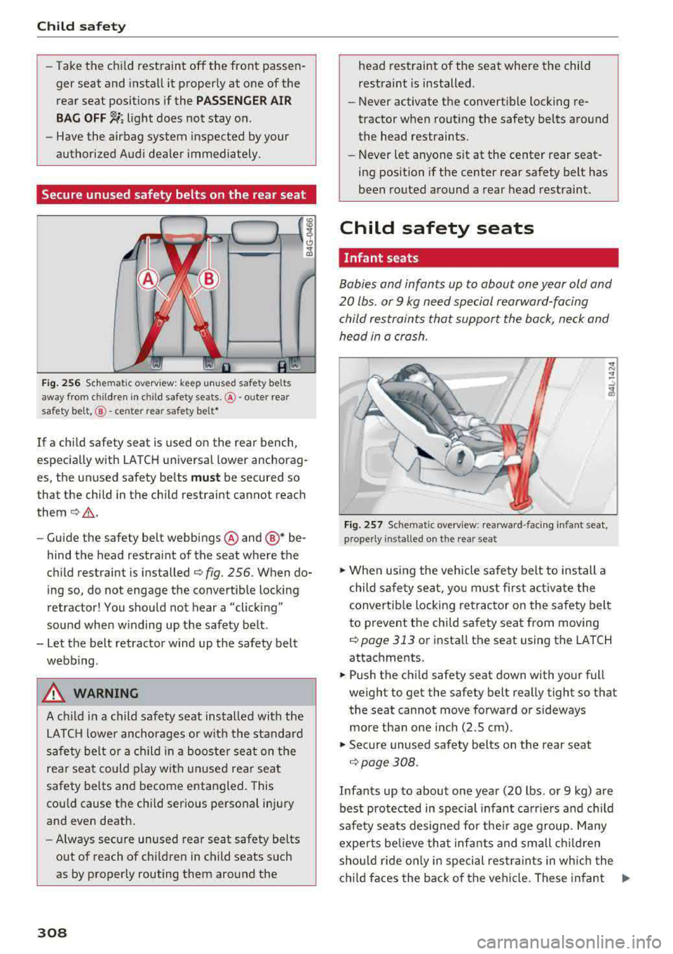 AUDI A5 COUPE 2018 Owners Manual Child safety
-Take the child restraint off the front passenger seat and install it proper ly at one of the
rear seat positions if the
PASSEN GER AIR
BA G
OFF~; light does not AUDI A5 COUPE 2018 Owners Manual Child safety
-Take the child restraint off the front passenger seat and install it proper ly at one of the
rear seat positions if the
PASSEN GER AIR
BA G
OFF~; light does not