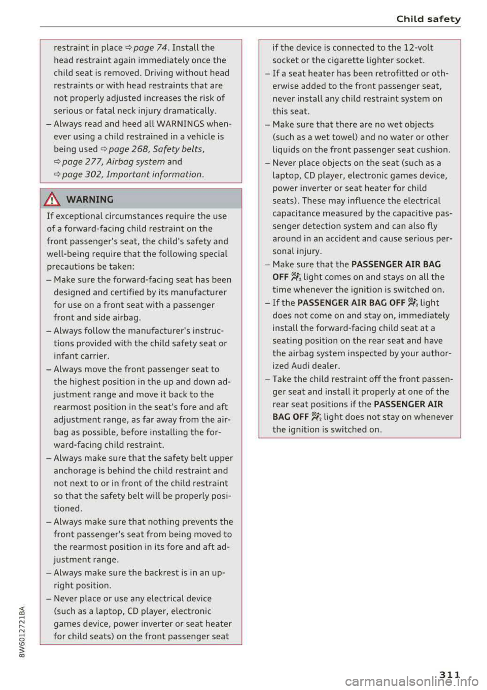 AUDI A5 COUPE 2018 Owners Manual <( a, .... N ,....
N .... 0 \0
3 a,
restraint in place ¢page 74. Install the
head restraint again immediately once the
child seat is removed. Driving without head
restraints or w AUDI A5 COUPE 2018 Owners Manual <( a, .... N ,....
N .... 0 \0
3 a,
restraint in place ¢page 74. Install the
head restraint again immediately once the
child seat is removed. Driving without head
restraints or w