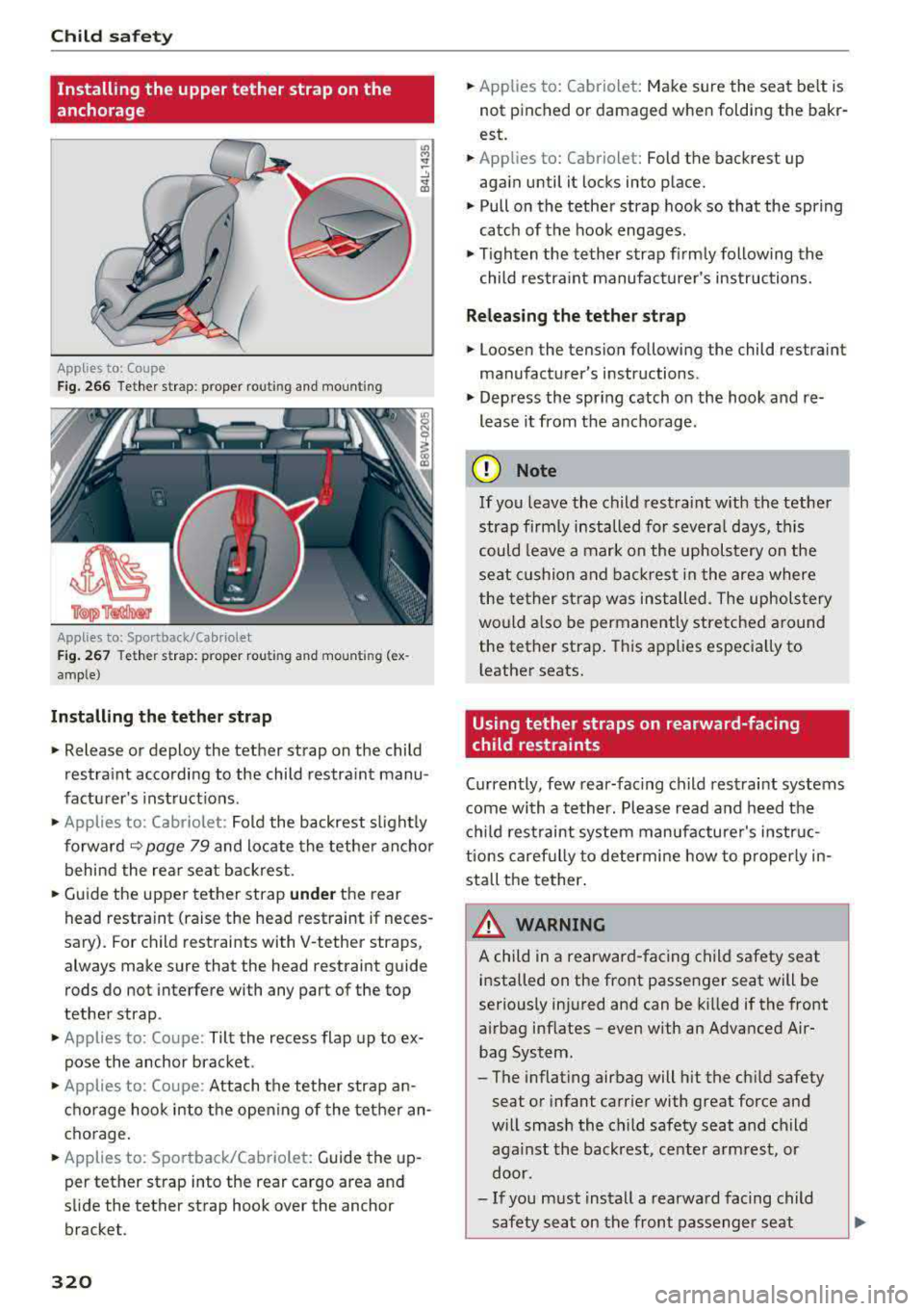 AUDI A5 COUPE 2018  Owners Manual Child safety 
Installing  the  upper tether  strap  on the 
anchorage 
App lies  to:  Coupe 
F ig. 266 Te ther  s trap : proper  ro utin g an d  mo untin g 
~ 
,r~~ 
Applies  to:  Sportback/Cabriolet 